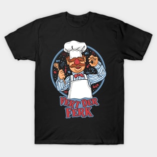Chef Vert Der Ferk - Swedish Chef T-Shirt